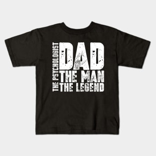 Dad The Man The Psychologist The Legend Kids T-Shirt